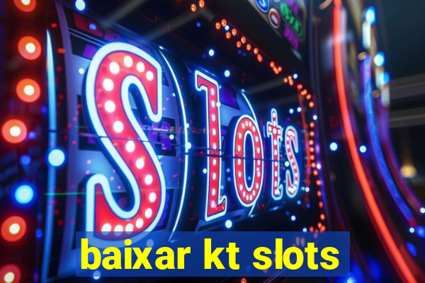 baixar kt slots